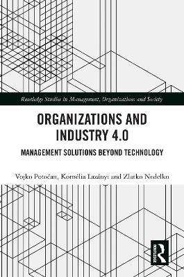 Organizations and Industry 4.0: Management Solutions Beyond Technology - Vojko Potocan,Kornélia Lazányi,Zlatko Nedelko - cover
