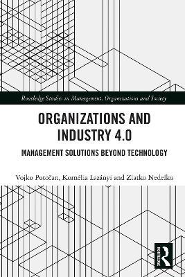 Organizations and Industry 4.0: Management Solutions Beyond Technology - Vojko Potočan,Kornélia Lazányi,Zlatko Nedelko - cover
