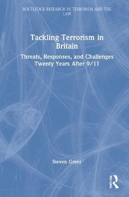 Tackling Terrorism in Britain: Threats, Responses, and Challenges Twenty Years After 9/11 - Steven Greer - cover