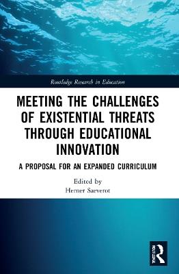 Meeting the Challenges of Existential Threats through Educational Innovation: A Proposal for an Expanded Curriculum - cover