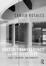 Spatial Transparency in Architecture: Light, Layering, and Porosity