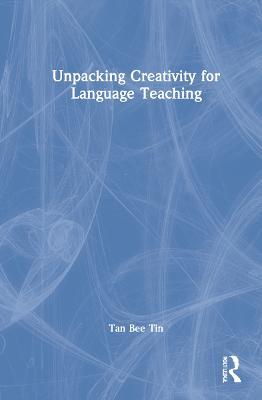 Unpacking Creativity for Language Teaching - Tan Bee Tin - cover