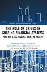 The Role of Crises in Shaping Financial Systems: From the Global Financial Crisis to COVID-19