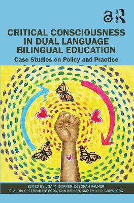 Critical Consciousness in Dual Language Bilingual Education: Case Studies on Policy and Practice - cover