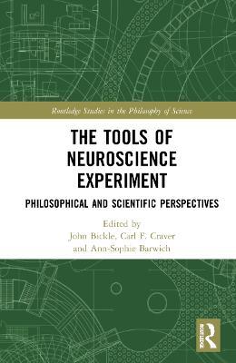 The Tools of Neuroscience Experiment: Philosophical and Scientific Perspectives - cover