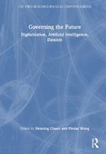 Governing the Future: Digitalization, Artificial Intelligence, Dataism
