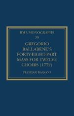 Gregorio Ballabene’s Forty-eight-part Mass for Twelve Choirs (1772)