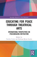 Educating for Peace through Theatrical Arts: International Perspectives on Peacebuilding Instruction
