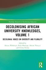 Decolonising African University Knowledges, Volume 1: Voices on Diversity and Plurality