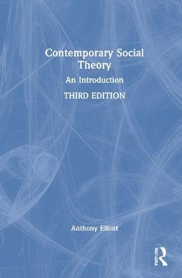 Contemporary Social Theory: An Introduction - Anthony Elliott - cover