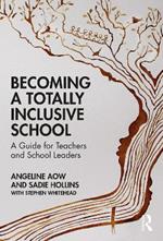 Becoming a Totally Inclusive School: A Guide for Teachers and School Leaders