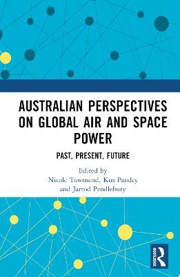 Australian Perspectives on Global Air and Space Power: Past, Present, Future - cover