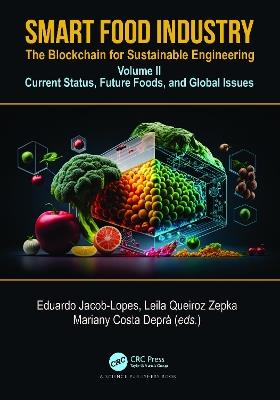 Smart Food Industry: The Blockchain for Sustainable Engineering: Volume II - Current Status, Future Foods, and Global Issues - cover