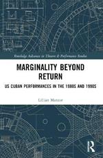 Marginality Beyond Return: US Cuban Performances in the 1980s and 1990s