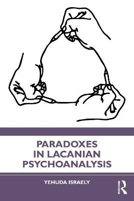 Paradoxes in Lacanian Psychoanalysis - Yehuda Israely - cover