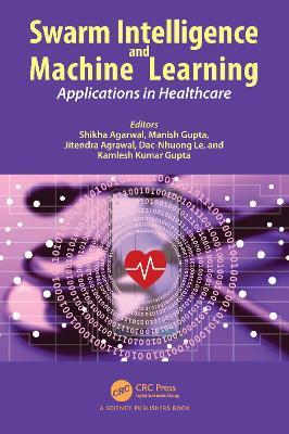 Swarm Intelligence and Machine Learning: Applications in Healthcare - cover