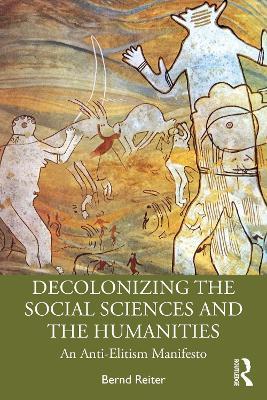Decolonizing the Social Sciences and the Humanities: An Anti-Elitism Manifesto - Bernd Reiter - cover