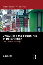 Unravelling The Persistence of Dollarization: The Case of Georgia