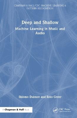 Deep and Shallow: Machine Learning in Music and Audio - Shlomo Dubnov,Ross Greer - cover