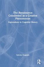 The Renaissance Considered as a Creative Phenomenon: Explorations in Cognitive History