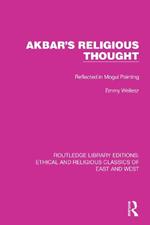 Akbar's Religious Thought: Reflected in Mogul Painting