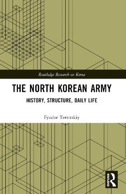 The North Korean Army: History, Structure, Daily Life - Fyodor Tertitskiy - cover