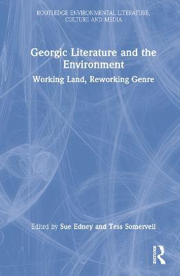 Georgic Literature and the Environment: Working Land, Reworking Genre - cover