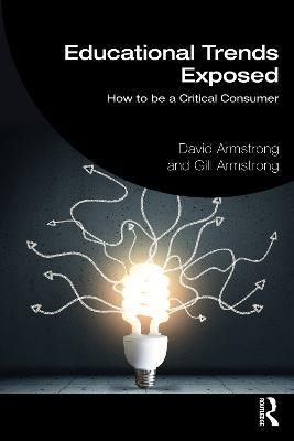 Educational Trends Exposed: How to be a Critical Consumer - David Armstrong,Gill Armstrong - cover