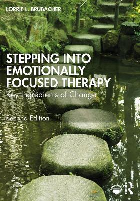Stepping into Emotionally Focused Therapy: Key Ingredients of Change - Lorrie L. Brubacher - cover