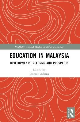 Education in Malaysia: Developments, Reforms and Prospects - cover