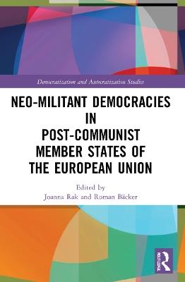 Neo-militant Democracies in Post-communist Member States of the European Union - cover