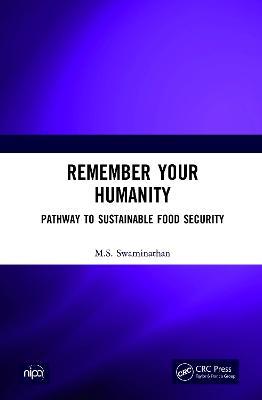 Remember Your Humanity: Pathway to Sustainable Food Security - M.S. Swaminathan - cover