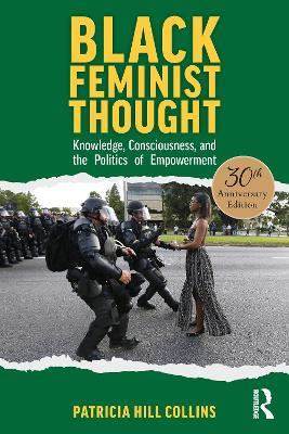 Black Feminist Thought, 30th Anniversary Edition: Knowledge, Consciousness, and the Politics of Empowerment - Patricia Hill Collins - cover