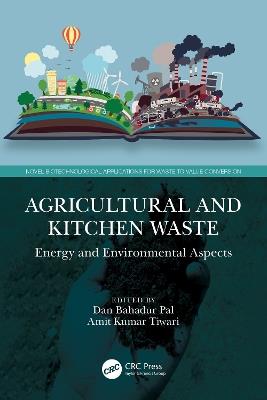 Agricultural and Kitchen Waste: Energy and Environmental Aspects - cover