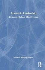Academic Leadership: Enhancing School Effectiveness