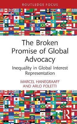The Broken Promise of Global Advocacy: Inequality in Global Interest Representation - Marcel Hanegraaff,Arlo Poletti - cover