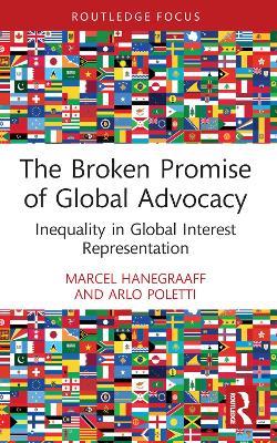 The Broken Promise of Global Advocacy: Inequality in Global Interest Representation - Marcel Hanegraaff,Arlo Poletti - cover