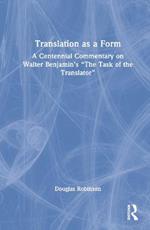 Translation as a Form: A Centennial Commentary on Walter Benjamin’s “The Task of the Translator”