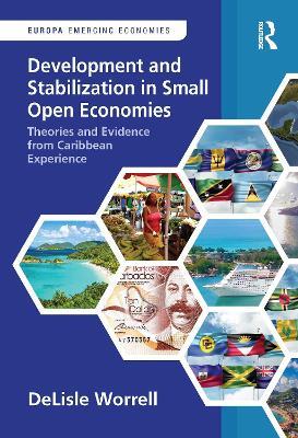 Development and Stabilization in Small Open Economies: Theories and Evidence from Caribbean Experience - DeLisle Worrell - cover