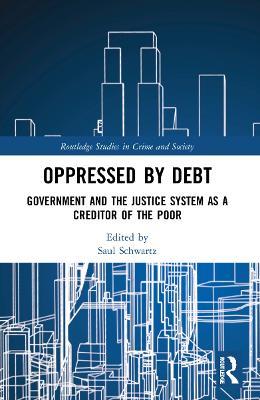 Oppressed by Debt: Government and the Justice System as a Creditor of the Poor - cover