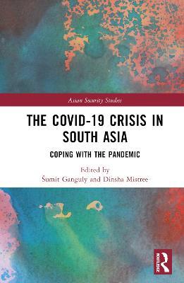 The Covid-19 Crisis in South Asia: Coping with the Pandemic - cover