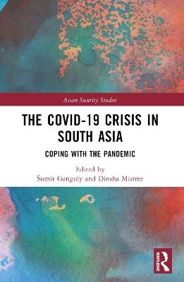 The Covid-19 Crisis in South Asia: Coping with the Pandemic - cover