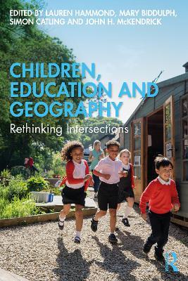 Children, Education and Geography: Rethinking Intersections - cover