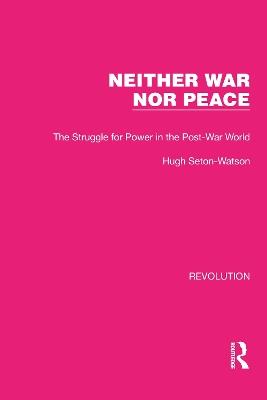 Neither War Nor Peace: The Struggle for Power in the Post-War World - Hugh Seton-Watson - cover