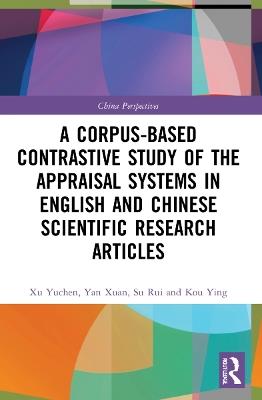 A Corpus-based Contrastive Study of the Appraisal Systems in English and Chinese Scientific Research Articles - Xu Yuchen,Yan Xuan,Su Rui - cover