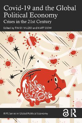 Covid-19 and the Global Political Economy: Crises in the 21st Century - cover