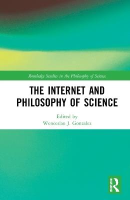 The Internet and Philosophy of Science - cover