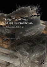 Design Technology and Digital Production: An Architecture Anthology