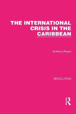 The International Crisis in the Caribbean - Anthony Payne - cover