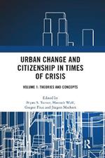 Urban Change and Citizenship in Times of Crisis: Volume 1: Theories and Concepts